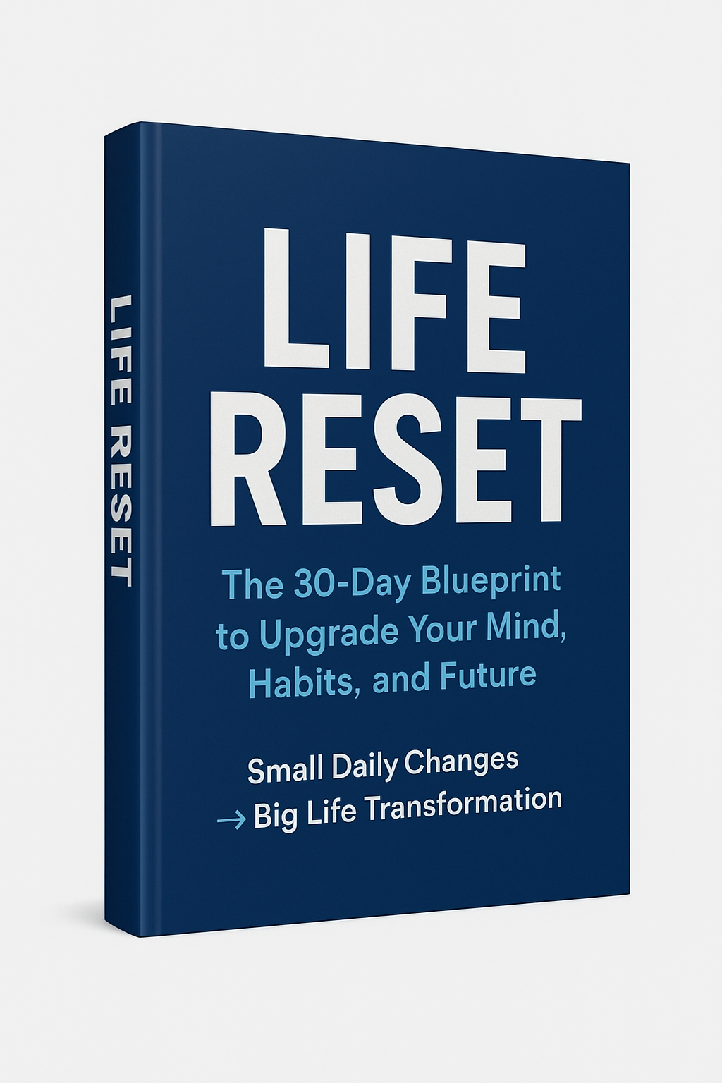 LIFE RESET - The 30-Day Blueprint to Upgrade Your Mind, Habits, and Future