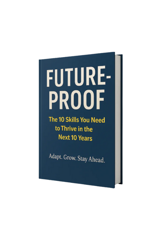 Future Proof : The 10 Skills You Need to Thrive in the Next 10 Years